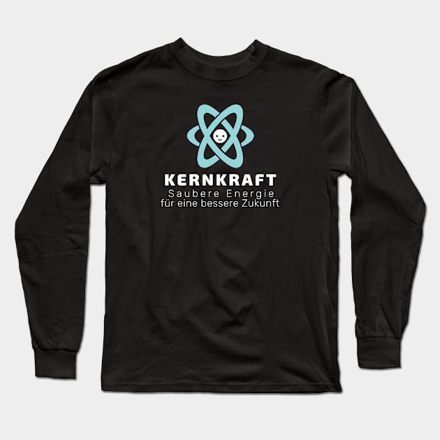 German "NUCLEAR POWER: CLEAN ENERGY FOR A BETTER FUTURE" Long Sleeve T-Shirt by Decamega